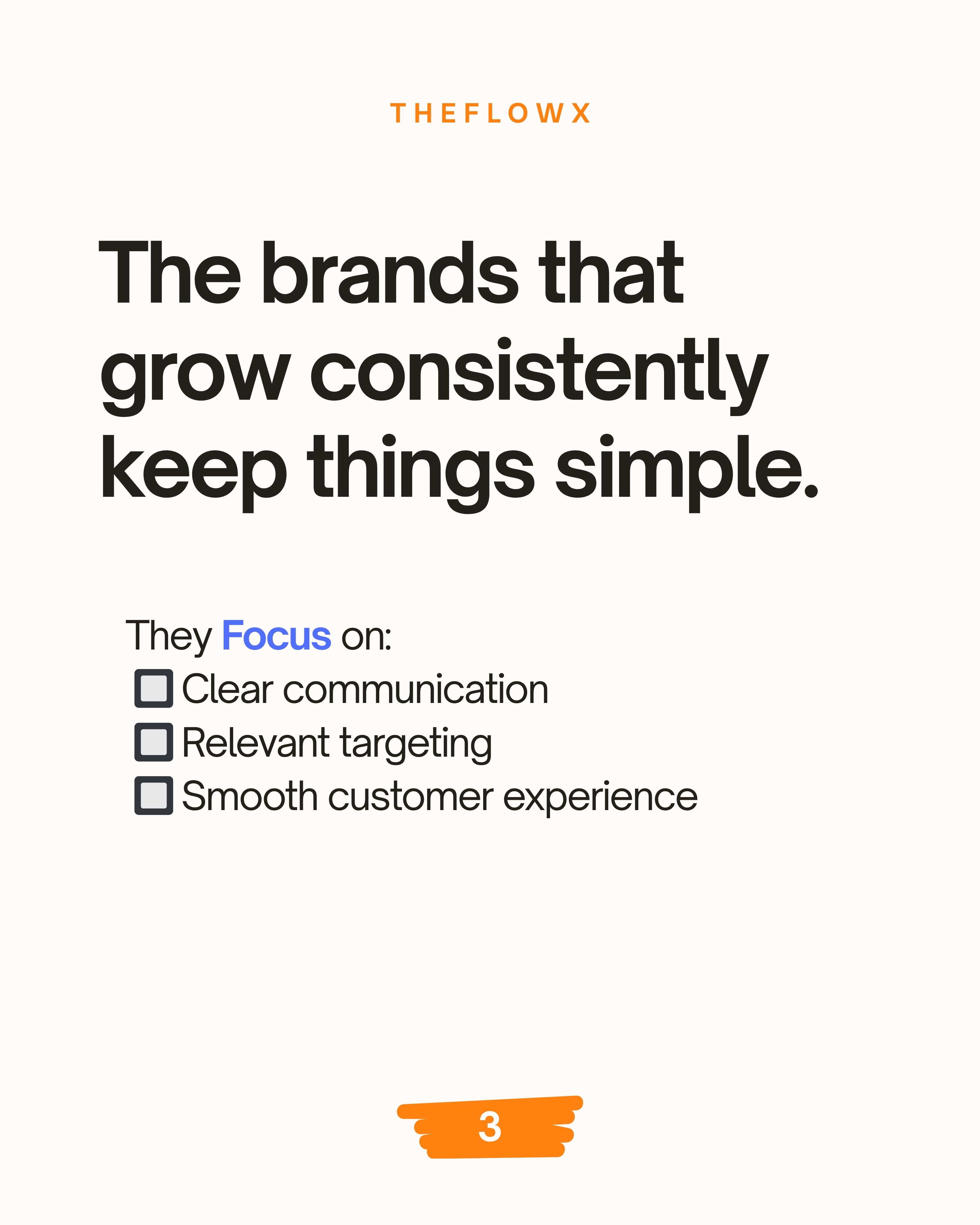 The brands that grow consistently keep things simple