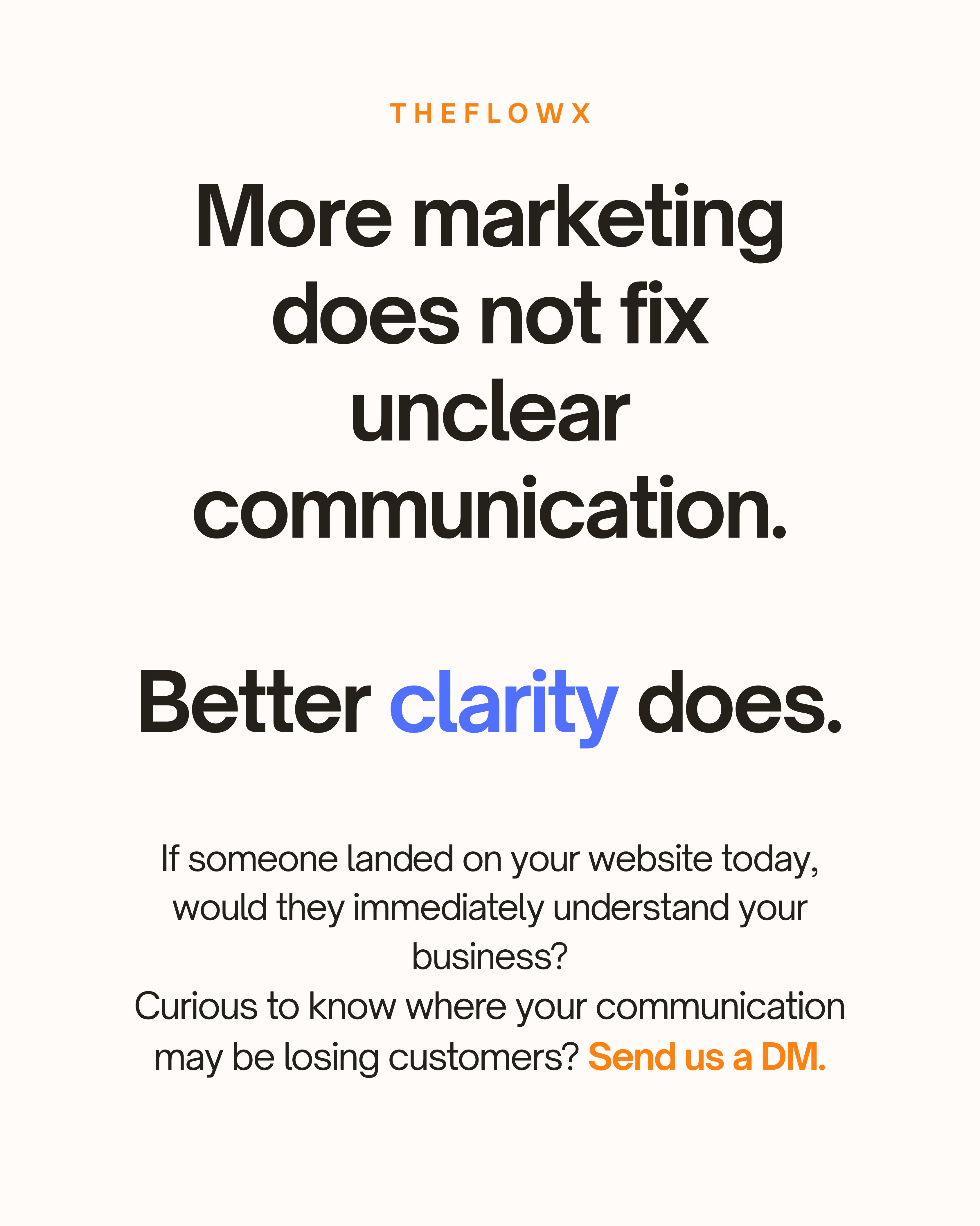 More marketing does not fix unclear communication. Better clarity does.